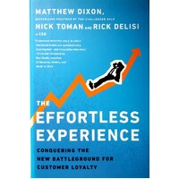 The Effortless Experience. Conquering The New Battleground For Customer Loyalty
