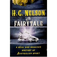 The Fairy Tale. A Real and Imagined History of Australian Sport
