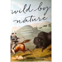 Wild By Nature. North American Animals Confront Colonization