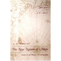 The New Nature Of Maps. Essays In The History Of Cartography