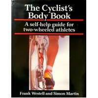 The Cyclist's Body Book. A Self-help Guide For Two-wheeled Athletes