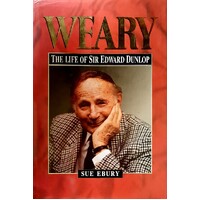 Weary. Life Of Sir Edward Dunlop
