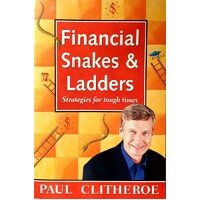 Financial Snakes And Ladders. How To Survive And Thrive In Touch Times. How To Survive And Thrive In Tough Times
