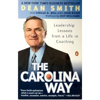 The Carolina Way. Leadership Lessons From A Life In Coaching