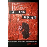Talking Indian. Identity And Language Revitalization In The Chickasaw Renaissance