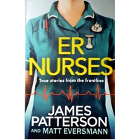 ER Nurses. True Stories From The Frontline