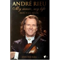 Andre Rieu. My Music, My Life. How It All Began