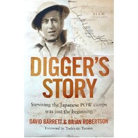 Digger's Story. Surviving The Japanese POW Camps Was Just The Beginning