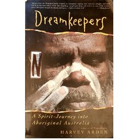 Dreamkeepers. A Spirit Journey Into Aboriginal Australia