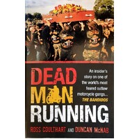Dead Man Running. An Insider's Story On One Of The World's Most Feared Outlaw Motorcycle Gangs The Bandidos