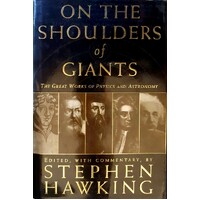 On The Shoulders Of Giants. The Great Works Of Physics And Astronomy