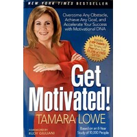 Get Motivated. Overcome Any Obstacle, Achieve Any Goal, And Accelerate Your Success With Motivational DNA