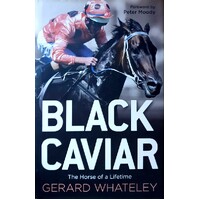 Black Caviar. The Horse Of A Lifetime