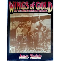 Wings of Gold. How the Aeroplane Developed New Guinea