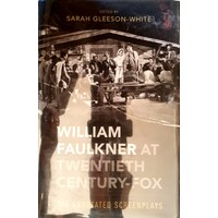 William Faulkner At Twentieth Century-Fox. The Annotated Screenplays