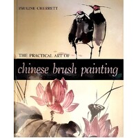 The Practical Art Of Chinese Brush Painting