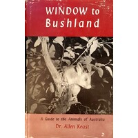 Window To Bushland. A Guide To The Animals Of Australia