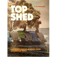 Top Shed. A Pictorial History Of Kings Cross Locomotive Depot