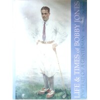 The Life And Times Of Bobby Jones. Portrait Of A Gentleman