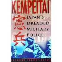 Kempeitai. Japan's Dreaded Military Police