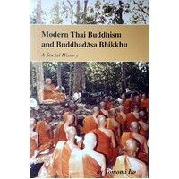 Modern Thai Buddhism and Buddhadasa Bhikku. A Social History