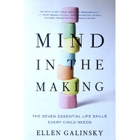 Mind In The Making. The Seven Essential Life Skills Every Child Needs