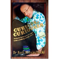 Curious And Curiouser. Burping Cows, Bending Spoons, Beer Goggles And Other Scintillating Scientific Stories