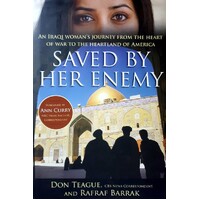 Saved By Her Enemy. An Iraqi Woman's Journey From The Heart Of War To The Heartland Of America