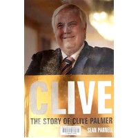 Clive. The Story Of Clive Palmer