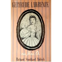 Gertrude Lawrence As Mrs A. An Intimate Biography Of The Great Star