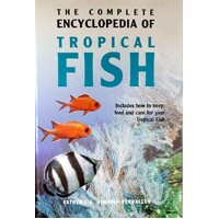 The Complete Encyclopedia Of Tropical Fish