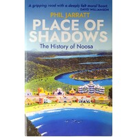 Place Of Shadows. The History Of Noosa