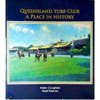 Queensland Turf Club. A Place In History