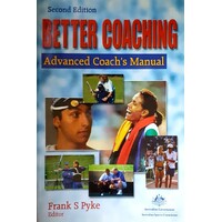 Better Coaching. Advanced Coach's Manual