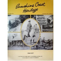Sunshine Coast Heritage. Volume One