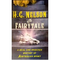 The Fairy Tale. A Real And Imagined History Of Australian Sport