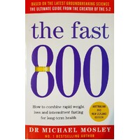 The Fast 800. How To Combine Rapid Weight Loss And Intermittent Fasting For Long-term Health