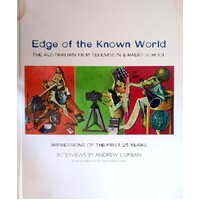 Edge of the Known World. The Australian Film Television &amp, Radio School - Impressions of the First 25 Years