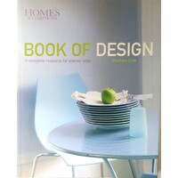 Homes & Gardens Book Of Design. A Complete Resource For Interior Style