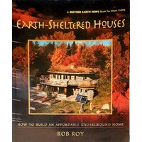 Earth-Sheltered Houses. How To Build An Affordable Underground Home