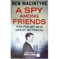 A Spy Among Friends. Kim Philby And The Great Betrayal