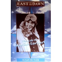 East To The Dawn. The Life Of Amelia Earhart