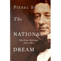 The National Dream. The Great Railway 1871-1881
