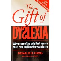 The Gift Of Dyslexia. Why Some Of The Brightest People Can't Read And How They Can Learn
