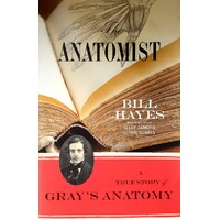 The Anatomist. A True Story Of Gray's Anatomy