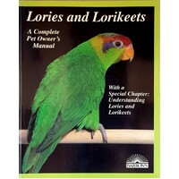 Lories And Lorikeets. A Complete Pet Owner's Manual