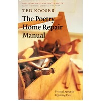 The Poetry Home Repair Manual. Practical Advice For Beginning Poets