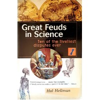 Great Feuds in Science. Ten of the Liveliest Disputes Ever