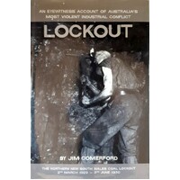Lockout. The Northern New South Wales Coal Lockout 2nd March 1929-3rd June 1930. An Eyewitness Account Of Australia's Most Violent Industrial Conflict