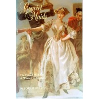 Convict Maids. The Forced Migration Of Women To Australia